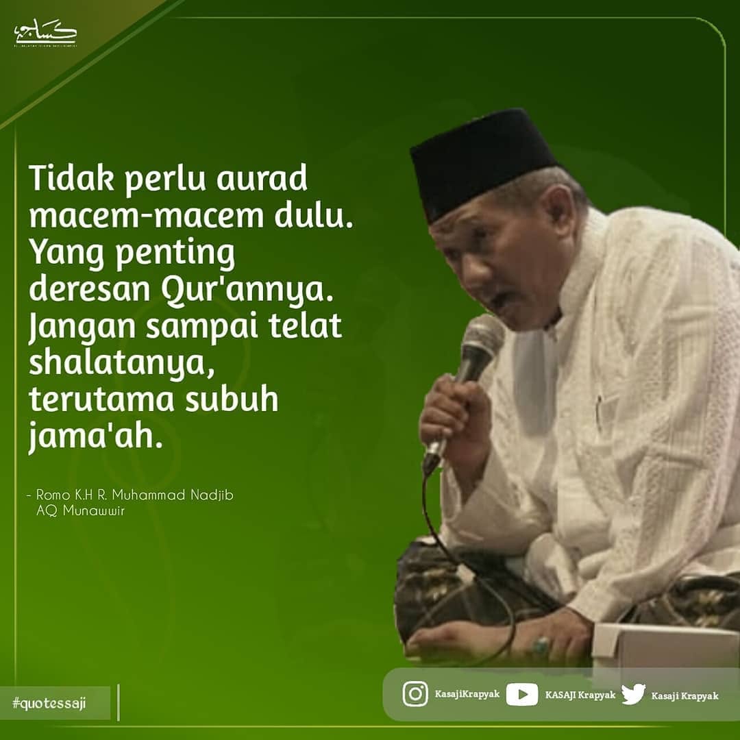Pada kesempatan lain, beliau pernah ngendikan bahwa sesungguhnya aurad (bentuk jamak dari kata wird) yang paling utama adalah wirid yang dinuqil dari ayat-ayat quraniy. Bahkan seandainya tanpa memo