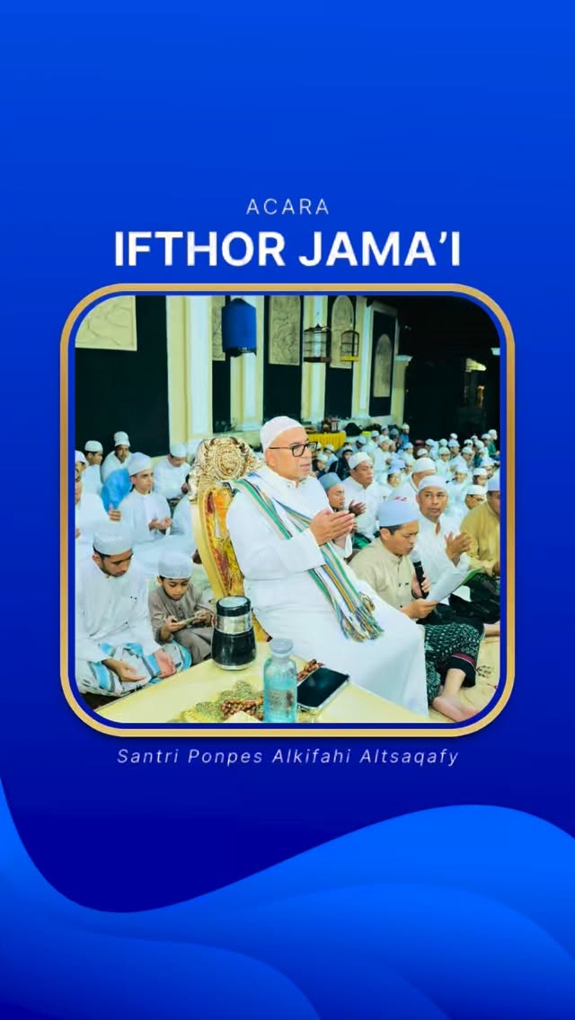 Buka Puasa Bersama dan Sholat Tarawih Berjama'ah bersama Sayyidil Walid Al Habib Umar bin Abdurrahman Assegaf, para Asatidz, alumni, santri, serta wali santri Pondok Pesantren Alkifahi Altsaqafy Kamis