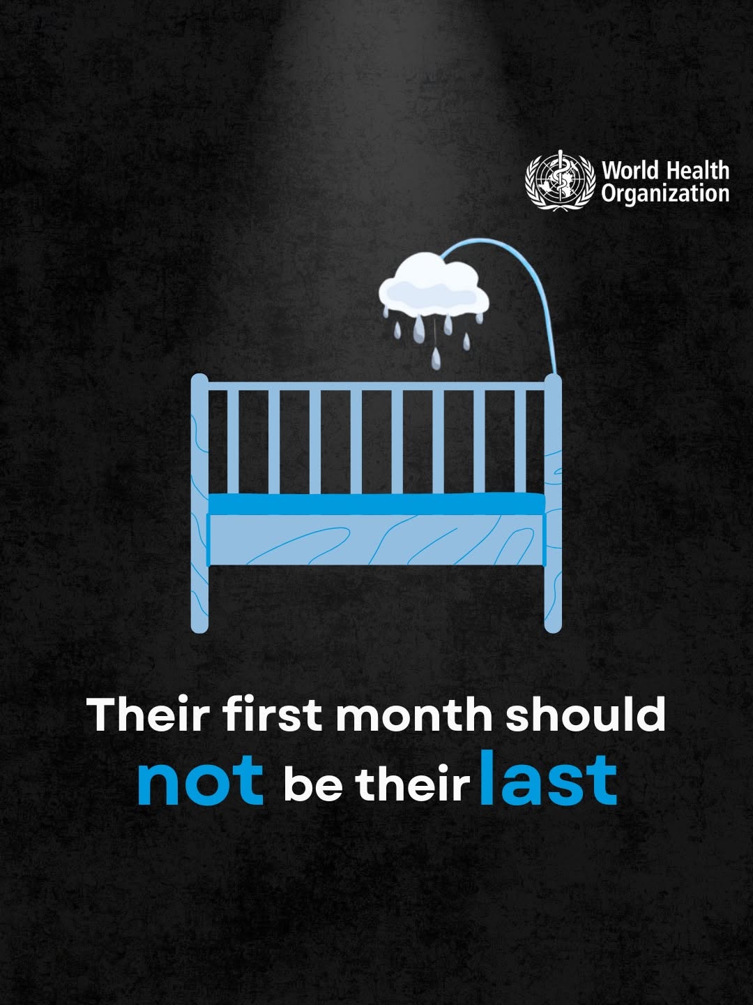 Did you know? Every day, 6,300 newborns die in their first month of life. Leading causes include: - Complications of premature birth - Complications during birth - Neonatal infections and sepsis WHO